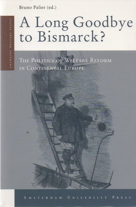 Item #73002 A Long Goodbye to Bismarck?_ The Politics of Welfare Reform in Continental Europe....