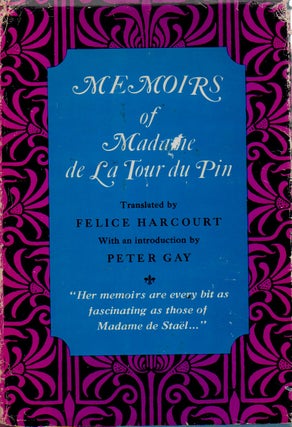 Item #73056 Memoirs of Madame de la Tour du Pin. ed, trans, Felice Harcourt, Peter Gay, intro