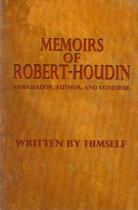 Item #73118 Memoirs of Robert-Houdin_ Ambassador, Author, and Conjurer. Robert Houdin, Dr. R....