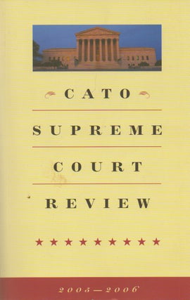 Item #73136 Cato_Supreme Court Review_ 2005-2006. eds, text, Mark K. Moller