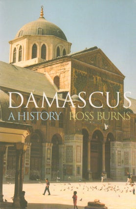 Item #73137 Damascus_ A History. Ross Burns