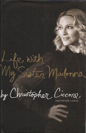 Item #73253 Life with My Sister Madonna. Christopher Ciccone