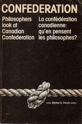 Item #73290 Confederation _ Philosophers Look at Canadian Confederation, La confederation...