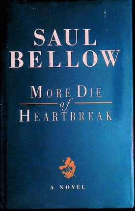 Item #73297 More Die of Heartbreak _ A Novel. Saul Bellow