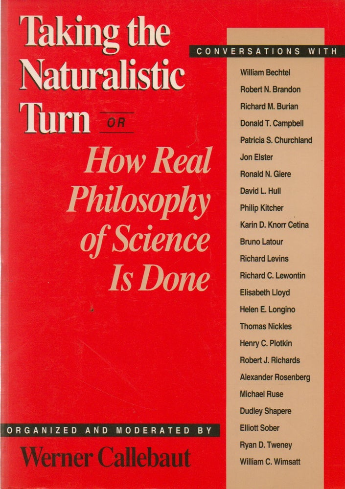 Item #73389 Taking the Naturalistic Turn_ Or_ How Real Philosophy of Science Is Done. Werner Callebaut, text.