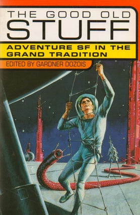 Item #73410 The Good Old Stuff_ Adventure SF in the Grand Tradition. Gardner Dozois, text