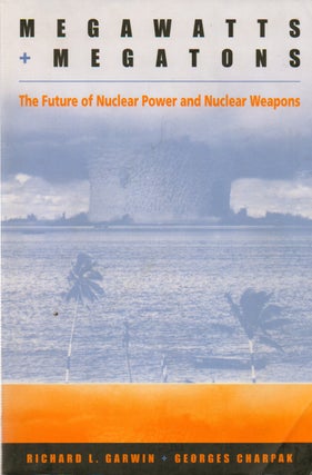 Item #73493 Megawatts and Megatons_ The Future of Nuclear Power and Nuclear Weapons. Richard L....