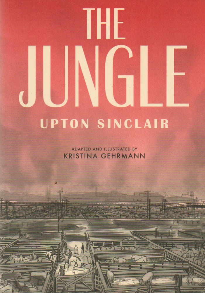 Item #73494 The Jungle. Upton Sinclair, Kristina Gehrmann, ills.
