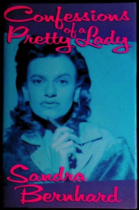 Item #73513 Confessions of a Pretty Lady. Sandra Bernhard