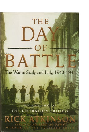 Item #73528 The Day of Battle_ The War in Sicily and Italy, 1943-1944. Rick Atkinson