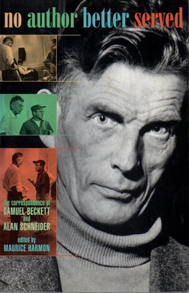 Item #73557 No Author Better Served _ The Correspondence of Samuel Beckett and Alan Schneider....