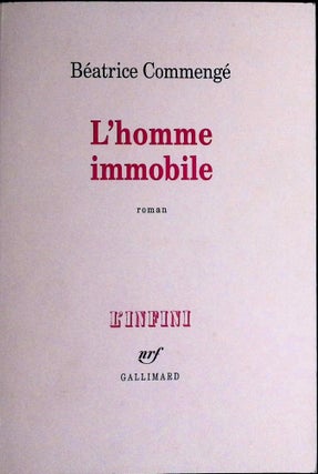 Item #73564 L'homme immobile _ Roman. Beatrice Commenge