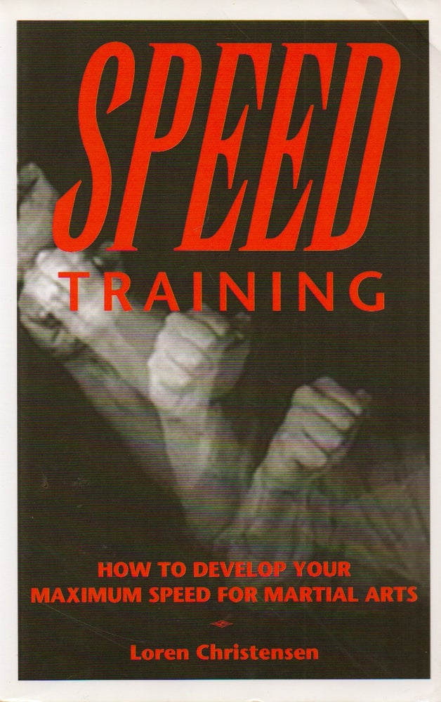 Item #73604 Speed Training_ How to Develop Your Maximum Speed For Martial Arts. Loren Christensen.
