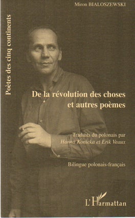 Item #73608 De la revolution des choses et autres poemes. Miron Bialoszewszewski, Hanna Konicka,...