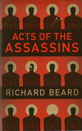 Item #73614 Acts of the Assassins. Richard Beard