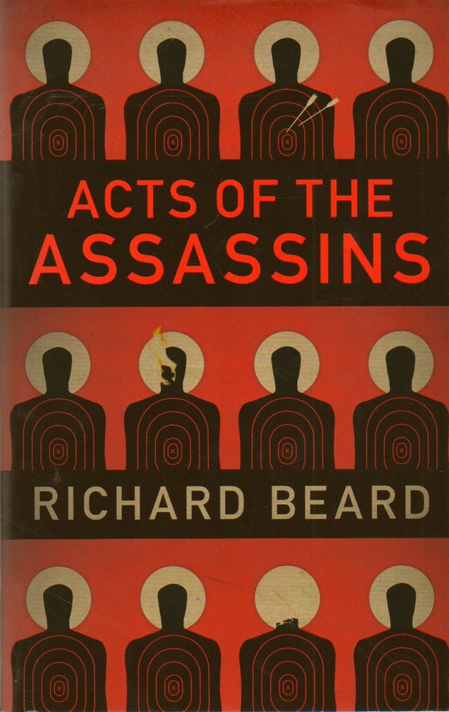 Item #73614 Acts of the Assassins. Richard Beard.