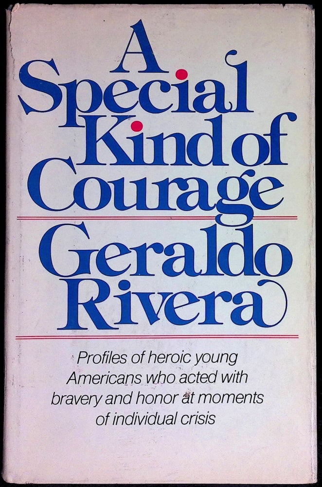 Item #73632 A Special Kind of Courage_ Profiles of Young Americans. Geraldo Rivera.