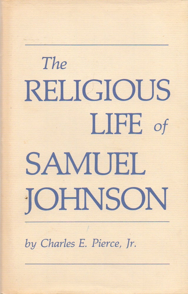 Item #73670 The Religious Life of Samuel Johnson. Charles Pierce Jr, E.
