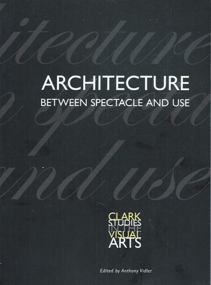 Item #73680 Architecture__Between Spectacle and Use. Anthony Vidler.