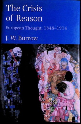 Item #73698 The Crisis of Reason _ European Thought 1848-1914. J. W. Burrow