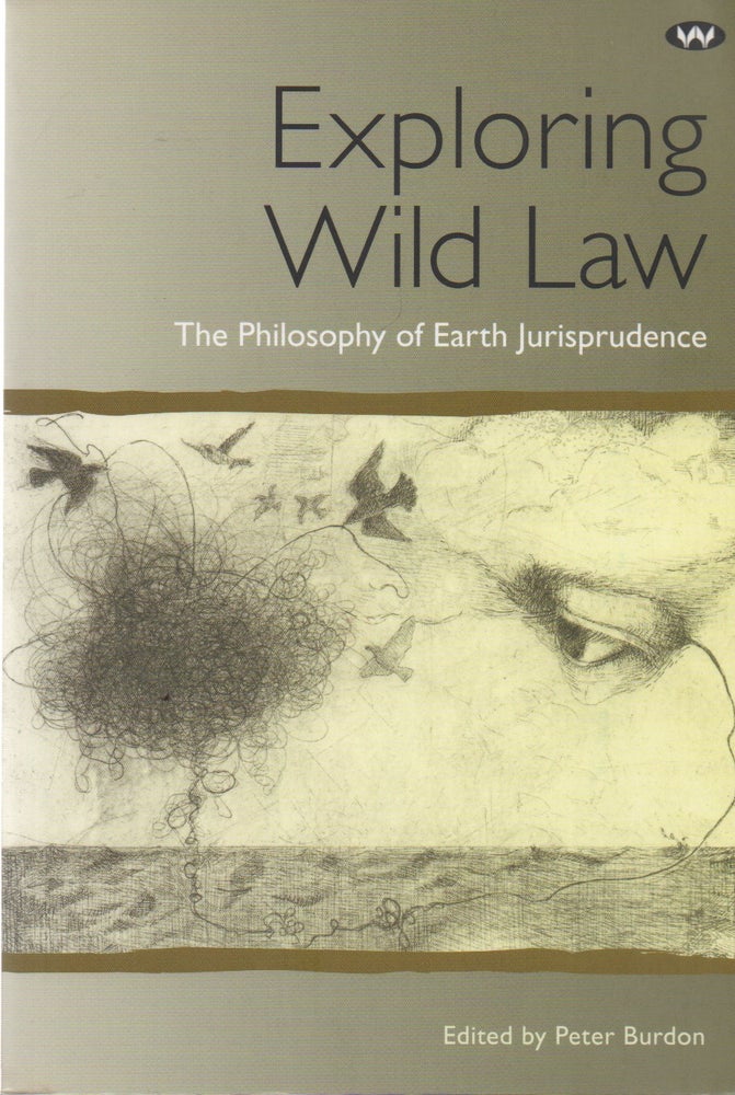 Item #73723 Exploring Wild Law_ The Philosophy of Earth Jurisprudence. Peter Burdon, text.