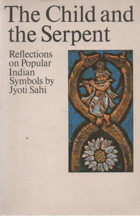 Item #73734 The Child and the Serpent_ Reflections on popular Indian symbols. Jyoti Sahi