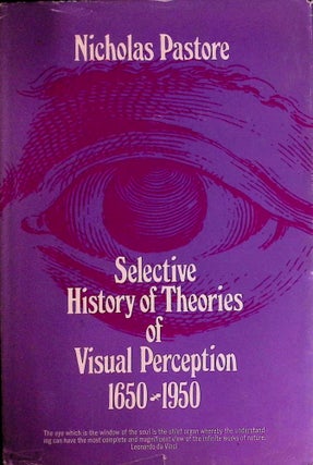 Item #73740 Selective History of Theories of Visual Perception 1650-1950. Nicholas Pastore