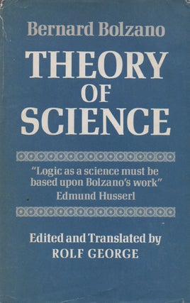 Item #73780 Theory of Science. eds, trans, Bernard Bolzano, Rolf George