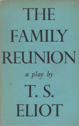 Item #73781 The Family Reunion. T. S. Eliot