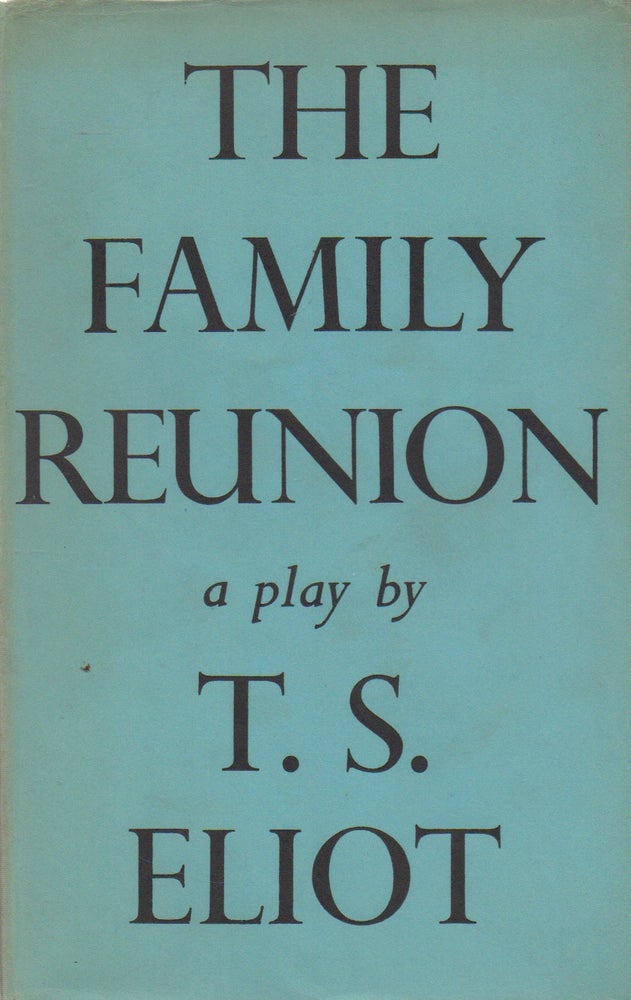 Item #73781 The Family Reunion. T. S. Eliot.