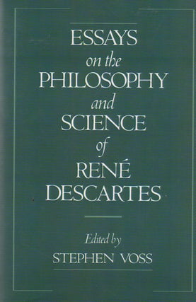 Item #73802 Essays on the Philosophy and Science of Rene Descartes. Stephen Voss