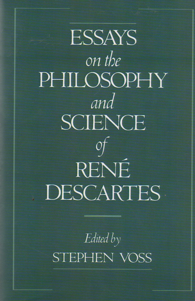 Item #73802 Essays on the Philosophy and Science of Rene Descartes. Stephen Voss.