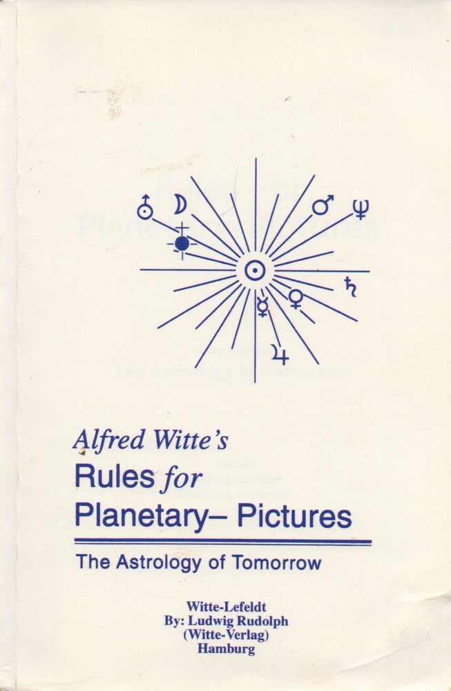 Item #73824 Rules for Planetary-Pictures_ Witte-Lefeldt_ The Astrology of Tomorrow. Ludwig Rudolph, text.