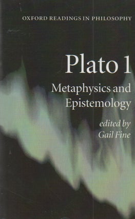 Item #73847 Plato 1_ Metaphysics and Epistemology. Gail Fine, essays