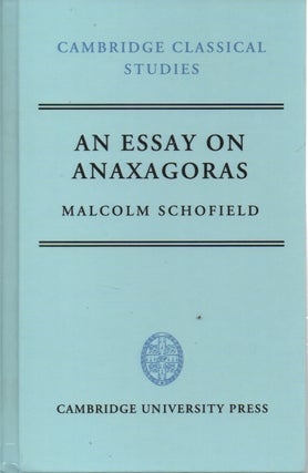 Item #73886 An Essay on Anaxagoras. Malcolm Schofield