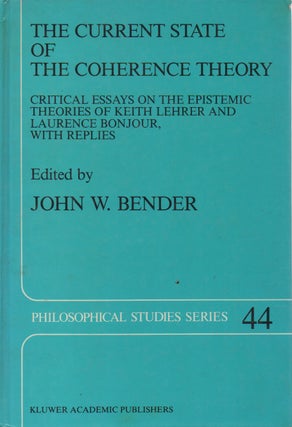 Item #73888 The Current State of The Coherence Theory _ Critical Essays on the Epistemic Theories...