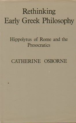Item #73889 Rethinking Early Greek Philosophy _ Hippolytus of Rome and the Presocratics....