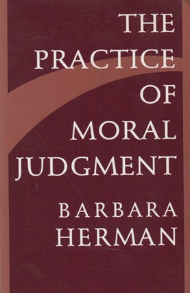 Item #73964 The Practice of Moral Judgement. Barbara Herman