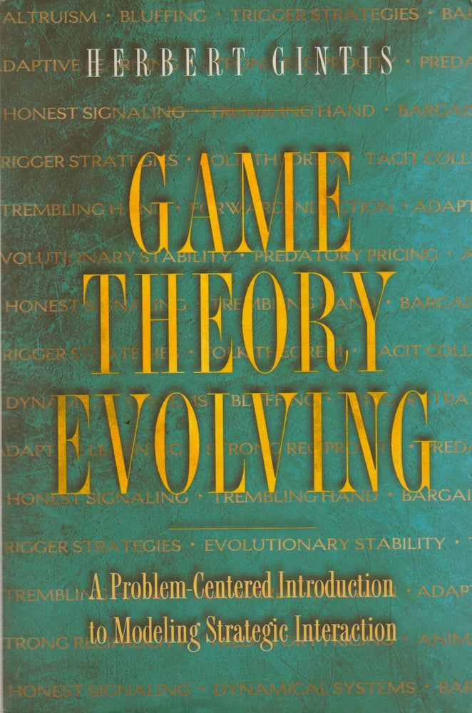 Item #73965 Game Theory Evolving_ A Problem-Centered Introduction to Modeling Strategic Behavior. Herbert Gintis.