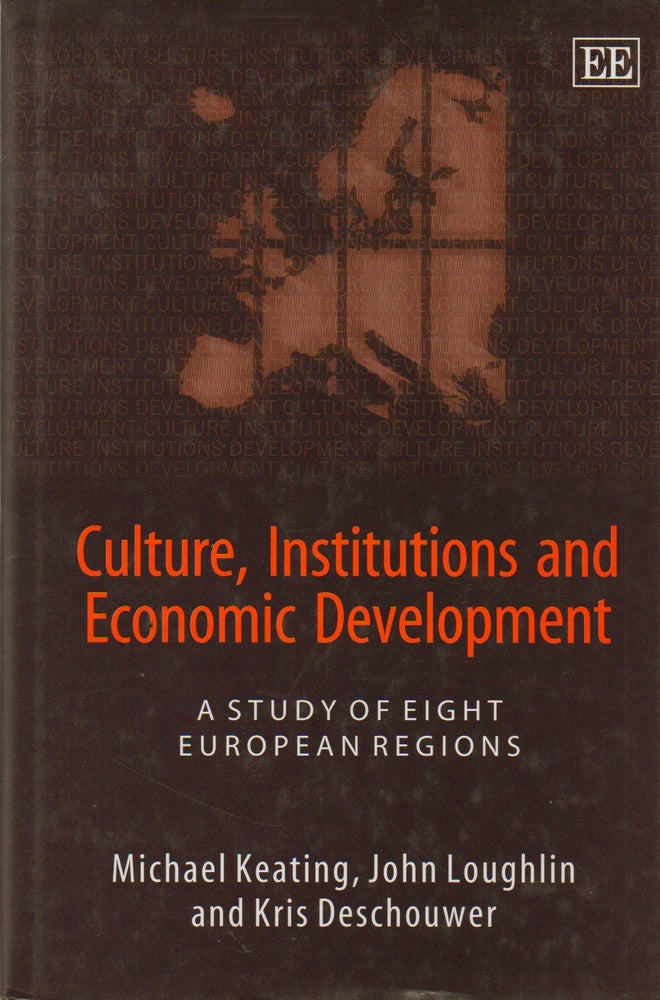 Item #73971 Culture, Institutions and Economic Development_ A Study of Eight European Regions. Michael Keating, John Loughlin, Kris Deschouwer.
