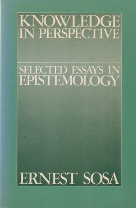 Item #73996 Knowledge in Perspective_ Selected Essays in Epistemology. Ernest Sosa
