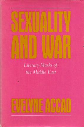 Item #74027 Sexuality and War_ Literary Masks of the Middle East. Evelyne Accad