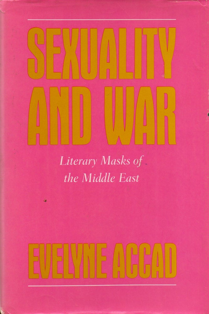Item #74027 Sexuality and War_ Literary Masks of the Middle East. Evelyne Accad.