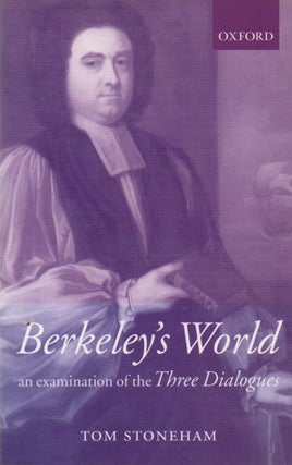 Item #74042 Berkeley's World_ an examination of the Three Dialogues. Tom Stoneham