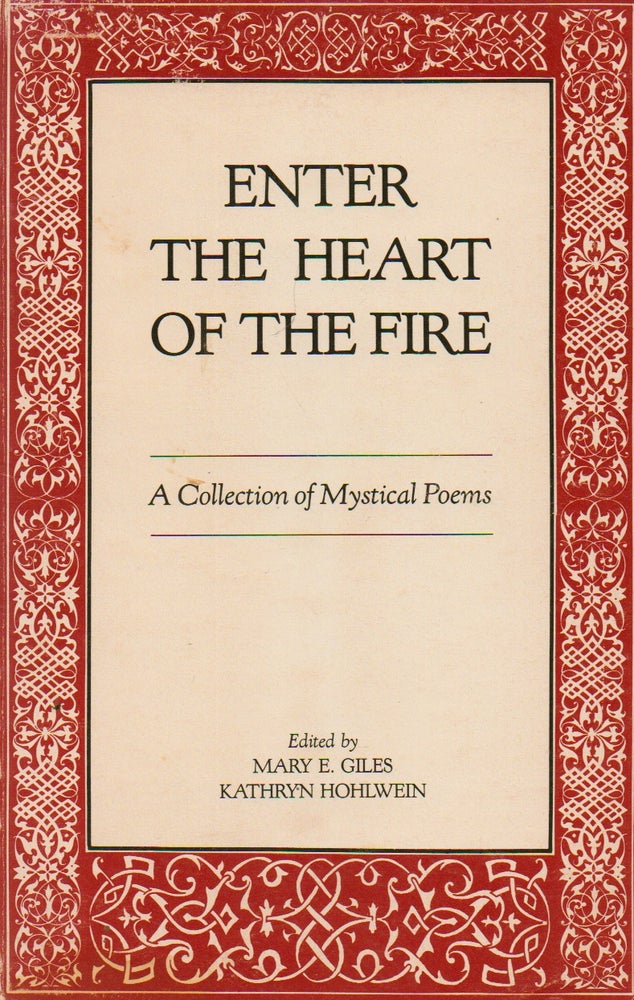 Item #74046 Enter the Heart of the Fire_ A Collection of Mystical Poems. Mary E. Giles, Kathryn Hohlwein.