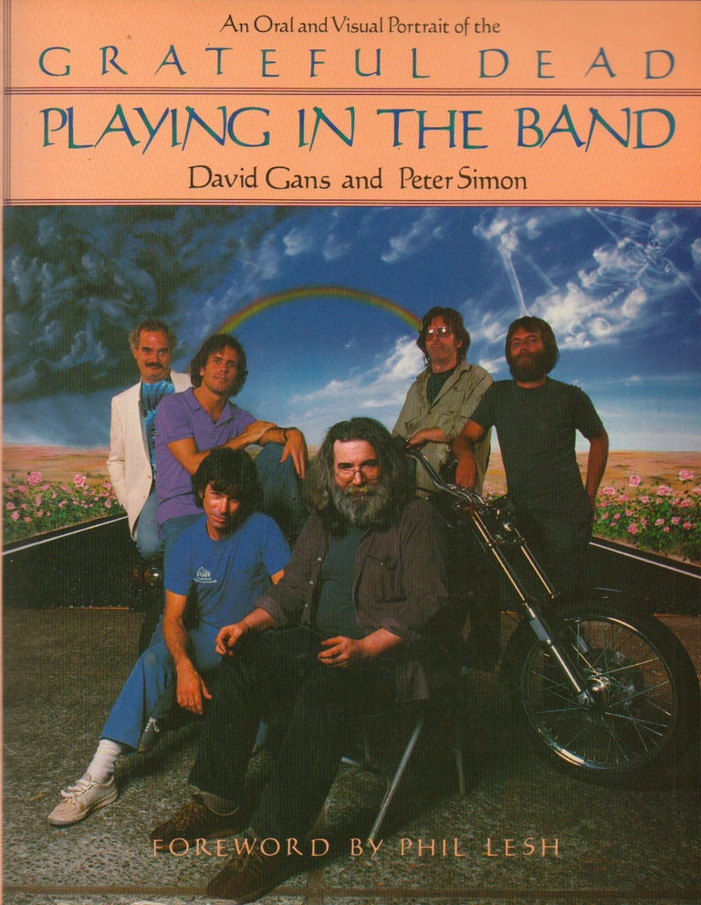 Item #74089 An Oral and Visual Portrait of the Grateful Dead_ Playing in the Band. David Gans, Peter Simon, Phil Lesh, foreword.