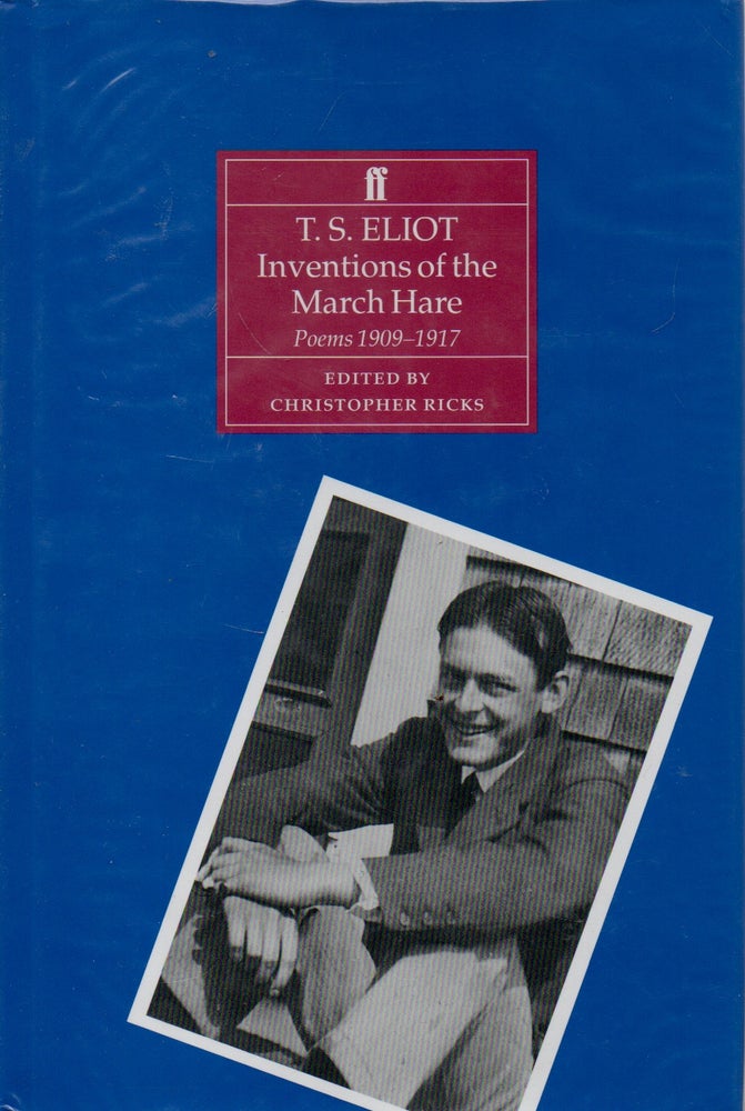 Item #74105 Inventions of the March Hare _ Poems 1909-1917. T. S. Eliot, Christopher Ricks.