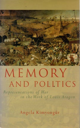 Item #74108 Memory and Politics _ Representations of War in the Work of Louis Aragon. Angela...