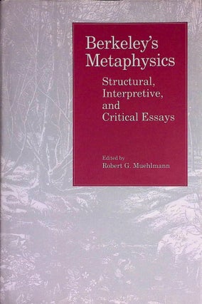Item #74119 Berkeley's Metaphysics _ Structural, Interpretive, and Critical Essays. Robert G....