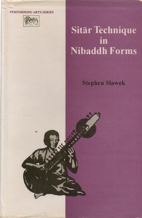 Item #74267 Sitar Technique in Nibaddah Forms. Stephen Slawek